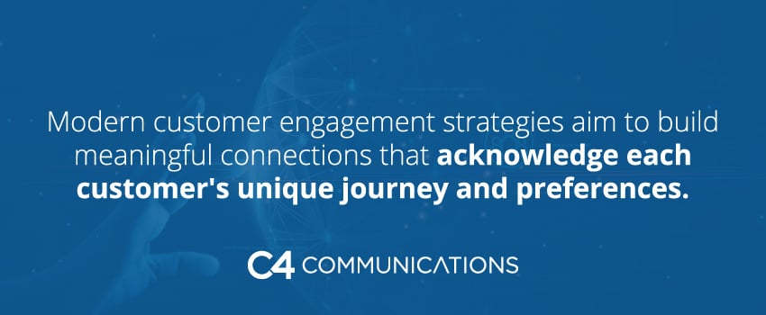 Modern customer engagement strategies aim to build meaningful connections that acknowledge each customer's unique journey and preferences.