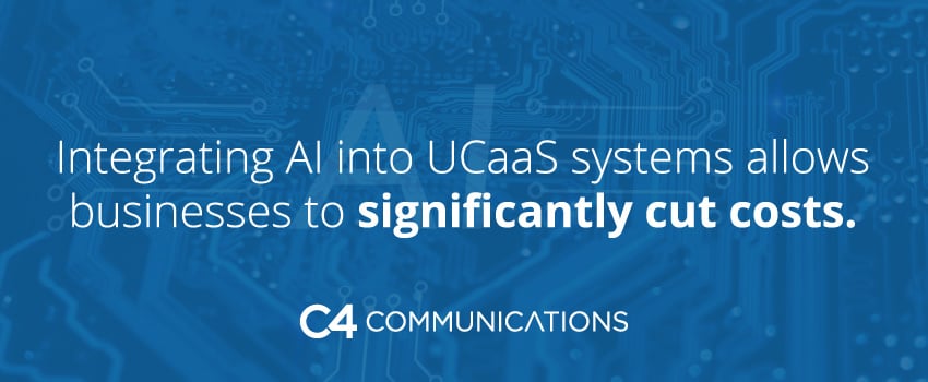 Integrating AI into UCaaS systems allows businesses to significantly cut costs.