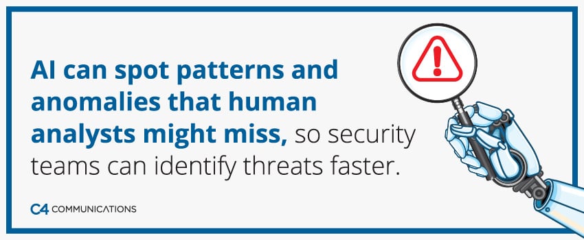 AI can spot patterns and anomalies that human analysts might miss, so security teams can identify threats faster.