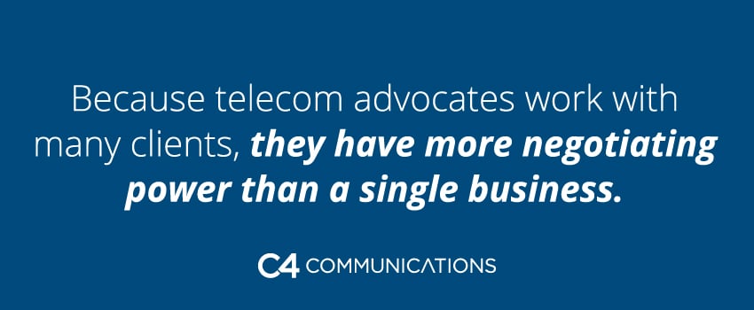 Because telecom advocates work with many clients, they have more negotiating power than a single business.